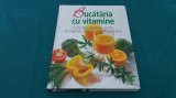 BUCĂTĂRIA CU VITAMINE *CELE MAI GUSTOASE REȚETE CU LEGUME, SALATE, CEREALE/2010*