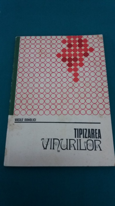 TIPIZAREA VINURILOR / VASILE DOHOLICI/ 1972 *