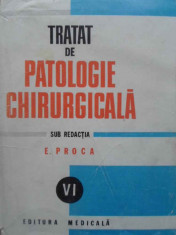 Tratat De Patologie Chirurgicala Vol.vi Patologia Chirurgical - E.proca ,409023 foto