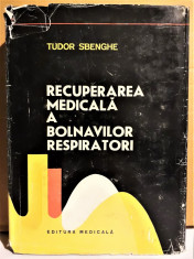 TUDOR SBENGHE - RECUPERAREA MEDICALA A BOLNAVILOR RESPIRATORI [1983] foto