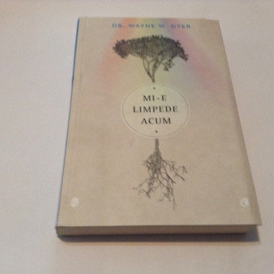 MI-E LIMPEDE ACUM de DR. WAYNE W. DYER , 2013,RF12/3 foto