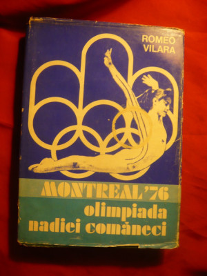 Romeo Vilara - Montreal &amp;#039;76 - Olimpiada Nadiei Comaneci 1977 Ed. Sport-Turism foto