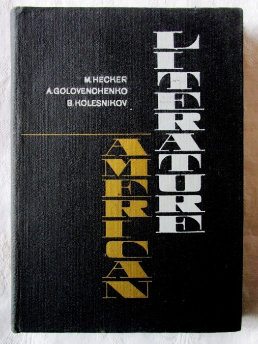 AMERICAN LITERATURE, M. Hecher /A. Golovenchenko /B.Kolesnikov, 1978. Carte noua