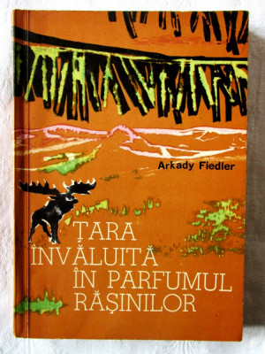 &amp;quot;TARA INVALUITA IN PARFUMUL RASINILOR&amp;quot;, Arkady Fiedler, 1964. Canada foto