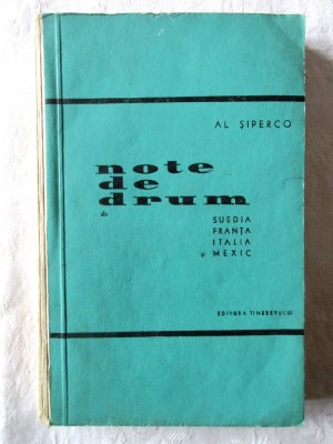 NOTE DE DRUM. Suedia-Franta-Italia-Mexic, Al. Siperco, 1959. Colectia IN JURUL LUMII foto