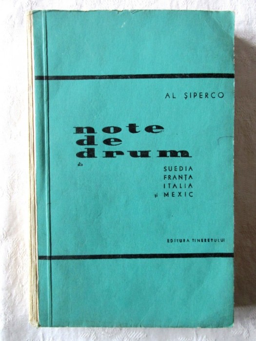 NOTE DE DRUM. Suedia-Franta-Italia-Mexic, Al. Siperco, 1959. Colectia IN JURUL LUMII
