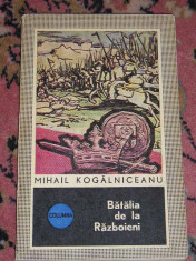 RWX 05 - BATALIA DE LA RAZBOIENI - MIHAIL KOGALNICEANU - EDITATA IN 1972 foto