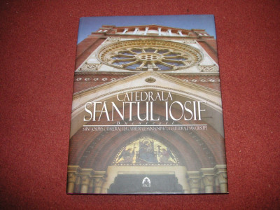 Catedrala Sf&amp;acirc;ntul Iosif - Album -in limbile: romana, engleza, franceza, italiana foto