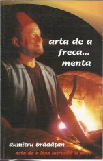 Dumitru Bradatan - ARTA DE A FRECA MENTA foto