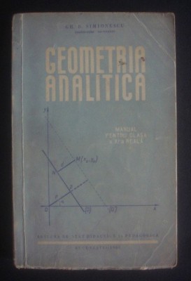 Geometria analitica : manual pentru clasa a XI-a reala / Gh. D. Simionescu 1961 foto