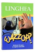 Wazzup? Dictionar de argou si engleza colocviala foto