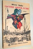 Cumpara ieftin Mircea Vasiliu - Intre doua lumi