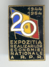 Expozitie Realizari Nationale a R.P.R. 1944-1964 - Insigna propaganda Romania foto