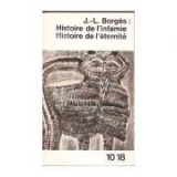 J.- L. BORGES - Histoire de l&#039;nfamie &amp; Histoire de l&#039;eternite