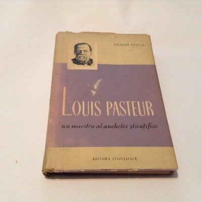 JACQUES NICOLLE - LOUIS PASTEUR * UN MAESTRU AL ANCHETEI STIINTIFICE,RF12/3 foto