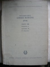 Dictionarul Limbii Romane - Tomul VIII - partea I ( P - Pazui ) - 1972