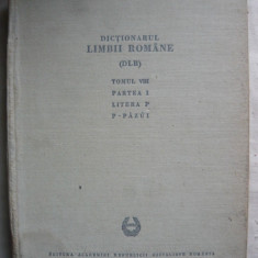 Dictionarul Limbii Romane - Tomul VIII - partea I ( P - Pazui ) - 1972