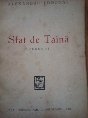 Alexandru Pogonat - Sfat De Taina (versuri si teatru) Iasi, 1942 foto