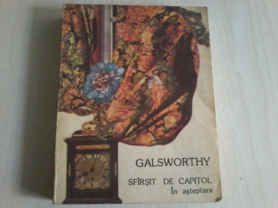 JOHN GALSWORTHY - SFARSIT DE CAPITOL vol.I (In asteptare) foto