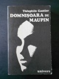 THEOPHILE GAUTIER - DOMNISOARA DE MAUPIN