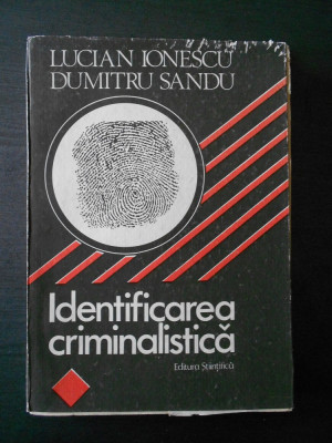 L. IONESCU, D. SANDU - IDENTIFICAREA CRIMINALA foto