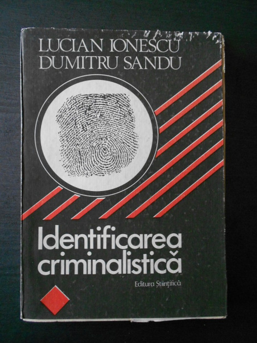 L. IONESCU, D. SANDU - IDENTIFICAREA CRIMINALA