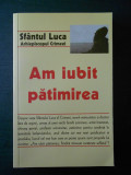 SFANTUL LUCA - AM IUBIT PATIMIREA