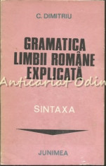 Gramatica Limbii Romane Explicata. Sintaxa - C. Dumitriu foto