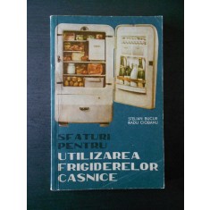 S. BUCUR, R. CIOBANU - SFATURI PENTRU UTILIZAREA FRIGIDERELOR CASNICE