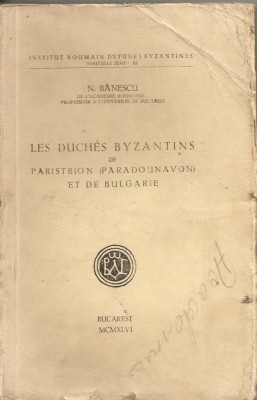 N. Banescu - Les duches byzantins de Paristrion et du Bulgarie - 1946 foto