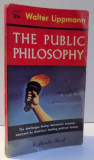 Essays in the public philosophy / by Walter Lippmann