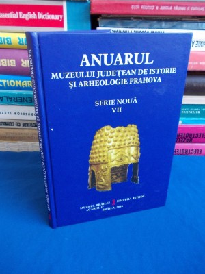 ANUARUL MUZEULUI JUDETEAN DE ISTORIE SI ARHEOLOGIE PRAHOVA , SERIE NOUA - 2016 @ foto