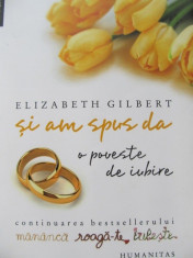 Si am spus da - Elizabeth Gilbert foto