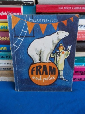 CEZAR PETRESCU - FRAM URSUL POLAR * ILUSTRATII N. POPESCU - 1959 foto