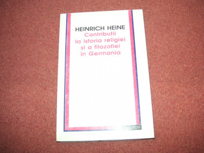 Heinrich Heine - CONTRIBUTII LA ISTORIA FILOZOFIEI IN GERMANIA foto
