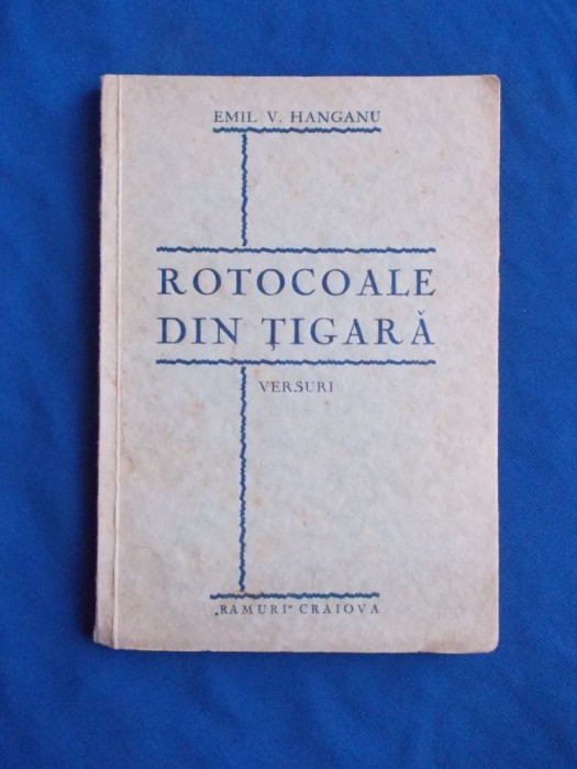 EMIL V. HANGANU - ROTOCOALE DIN TIGARA ( VERSURI ) , CRAIOVA ,1934 ,DEDICATIE #