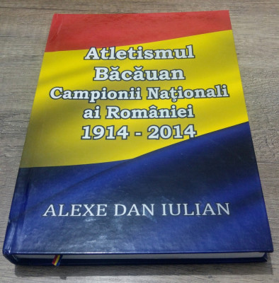 Atletismul bacauan, campionii nationali ai Romaniei 1914-2014 - Alexe Dan Iulian foto