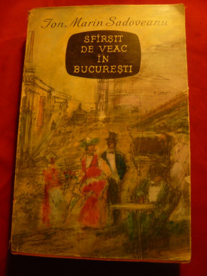 Ion Marin Sadoveanu - Sfarsit de Veac in Bucuresti - Ed. 1962 E.L. cu supracop foto