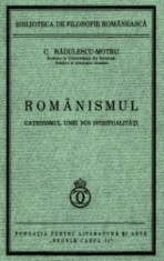C. Radulescu-Motru - ROMANISMUL. Catehismul unei noi spiritualitati foto