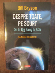 Despre Toate, Pe Scurt. De La Big Bang La Adn - Bill Bryson foto