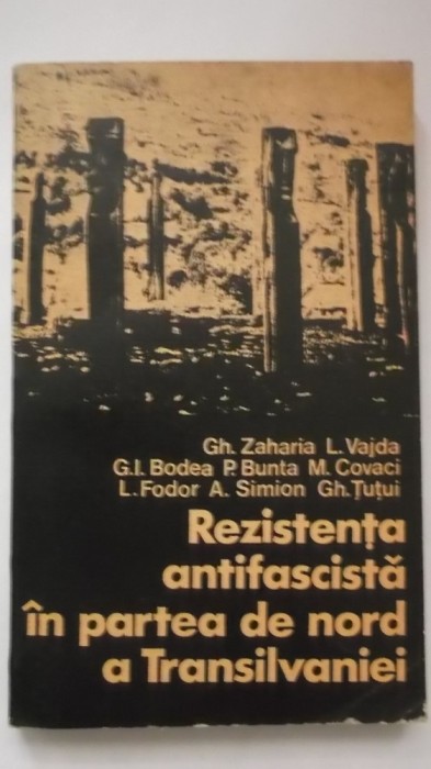 Gh. Zaharia, s.a. - Rezistenta antifascista in partea de nord a Transilvaniei