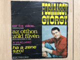 Fogarassy Gyorgy egy eve varom single disc 7&quot; vinyl muzica pop usoara slagere, VINIL, electrecord