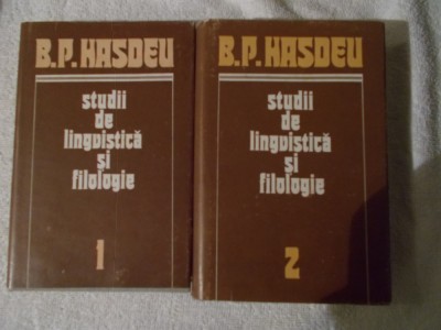 B. P. Hasdeu - Studii de lingvistica si filologie - 2 vol. foto