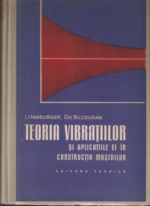 L. Hamburger - Teoria vibrațiilor și aplicațiile ei &icirc;n construcția de mașini