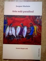 Jacques Maritain - Arta reda paradisul foto