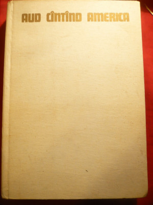 Poezie Moderna Americana -Aud cantand America - Ed. 1973 ,ilustr.M.Sterian foto