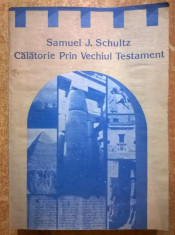 Samuel J. Schultz - Calatorie prin Vechiul Testament foto