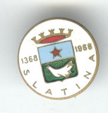 Heraldica - Stema orasului SLATINA 1368-1968 - Insigna email Romania