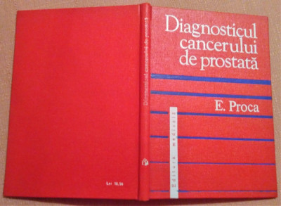 Diagnosticul cancerului de prostata. Editura Medicala, 1977 - Prof. Dr. E. Proca foto