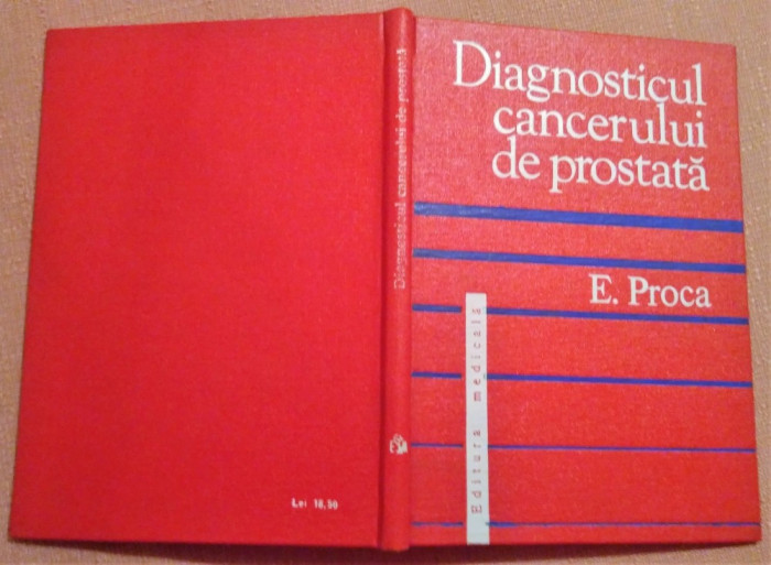 Diagnosticul cancerului de prostata. Editura Medicala, 1977 - Prof. Dr. E. Proca